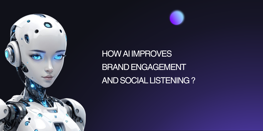 How AI Improves Brand Engagement and Social Listening